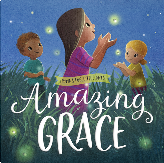 Amazing Grace: Hymns for Little Ones